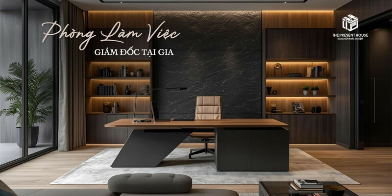 Phòng Làm Việc Giám Đốc Tại Gia | Giải Pháp Kiến Tạo Không Gian Đẳng Cấp & Hiệu Quả