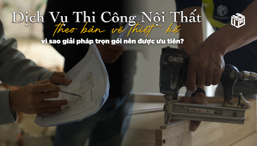 Thi Công Theo Bản Vẽ Có Sẵn Tại The Present House: Vì Sao Trọn Gói Vẫn Là Lựa Chọn Tối Ưu